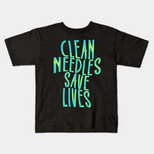 Clean Needles Save Lives - Harm Reduction Kids T-Shirt